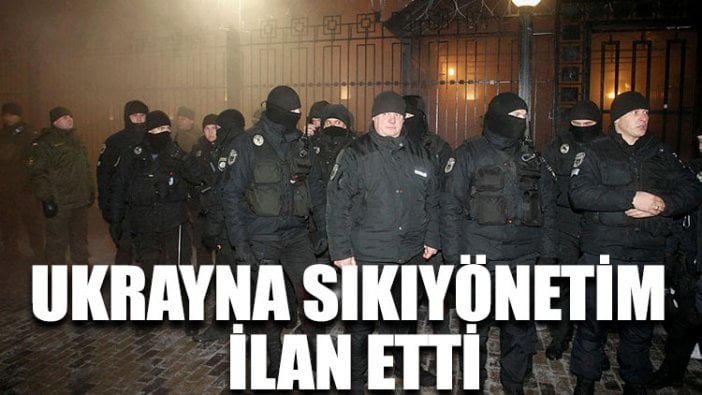 Ukrayna sıkıyönetim ilan etti