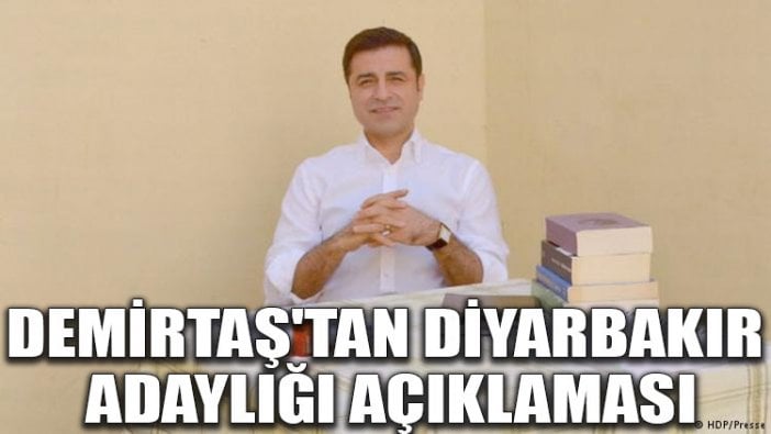 Demirtaş'tan Diyarbakır adaylığı açıklaması