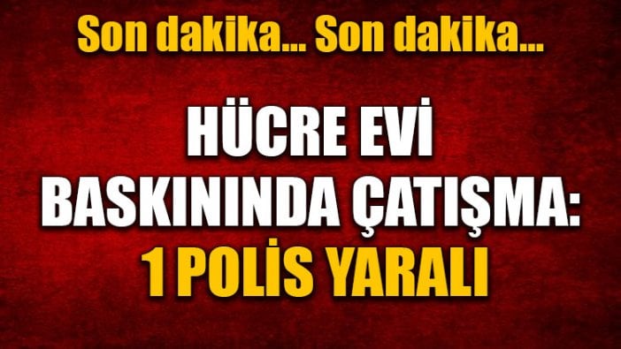 Hücre evi baskınında çatışma: 1 polis şehit