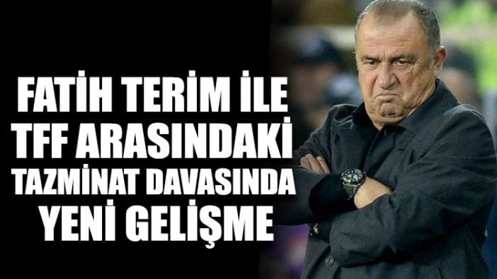 Fatih Terim ile TFF arasındaki tazminat davasında yeni gelişme