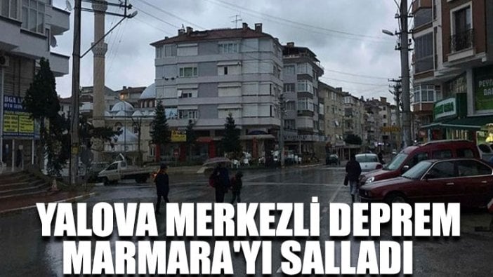 Yalova merkezli deprem, Marmara'yı salladı