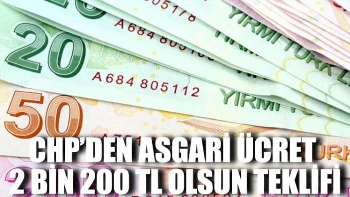 CHP’den asgari ücret 2 bin 200 TL olsun teklifi