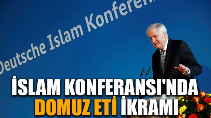 İslam Konferansı'nda domuz eti ikramı