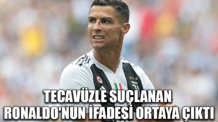 Tecavüzle suçlanan Ronaldo'nun ifadesi ortaya çıktı