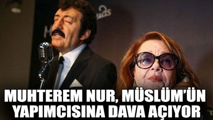 Muhterem Nur, Müslüm’ün yapımcısına dava açıyor