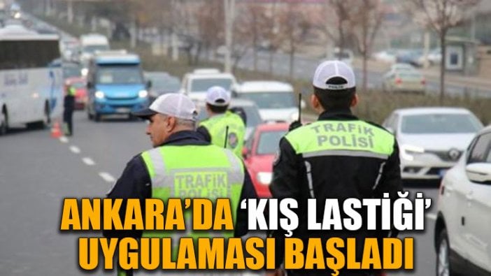 Ankara'da ‘kış lastiği' uygulaması başladı