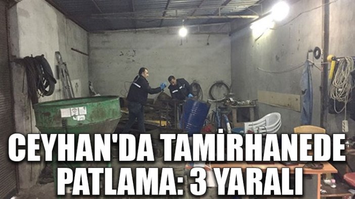 Ceyhan'da tamirhanede patlama: 3 yaralı