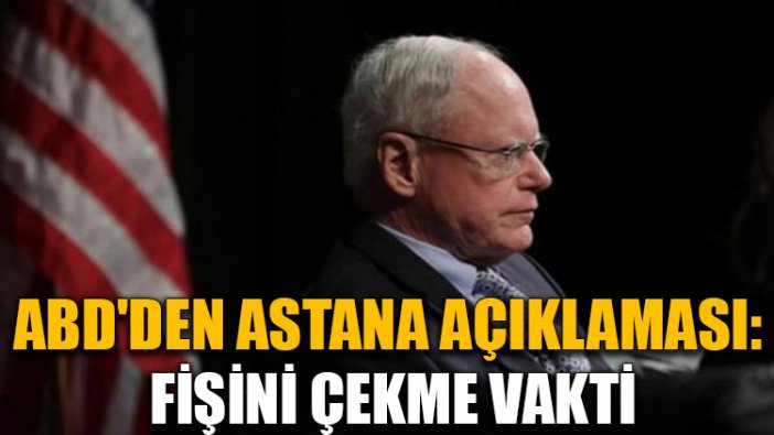 ABD'den Astana açıklaması: Fişini çekme vakti