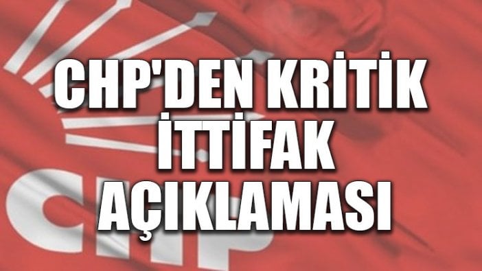 CHP'den kritik ittifak açıklaması