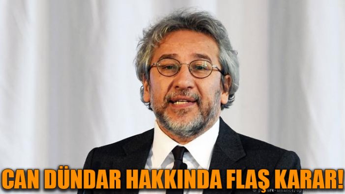 Can Dündar hakkında flaş karar!