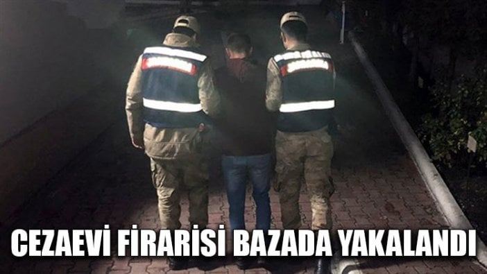 Cezaevi firarisi bazada yakalandı