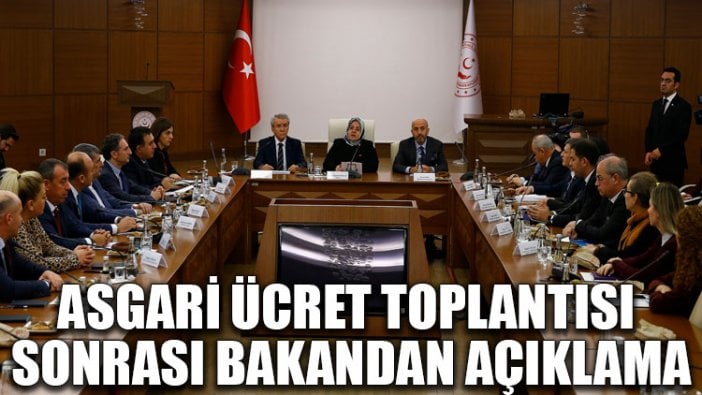 Asgari ücret toplantısı sonrası bakandan açıklama