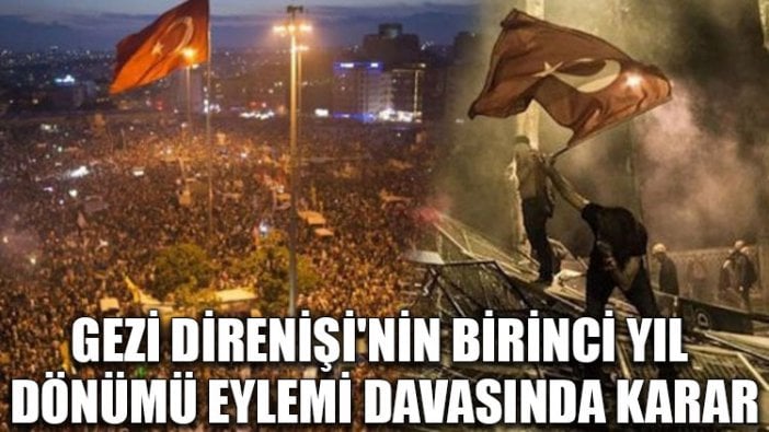 Gezi Direnişi'nin birinci yıl dönümü eylemi davasında karar