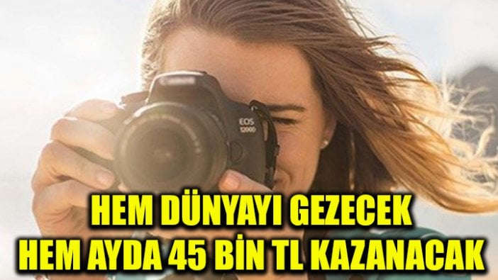 Hem dünyayı gezecek hem de ayda 45 bin TL kazanacak? İşte ilginç iş ilanının detayları