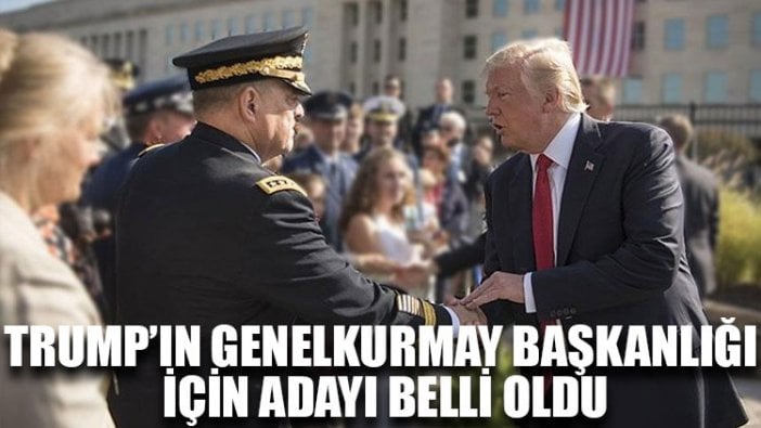 Trump’ın Genelkurmay Başkanlığı için adayı belli oldu