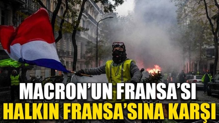 Macron’un Fransa’sı halkın Fransa’sına karşı