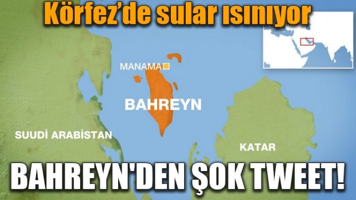 Körfez’de sular ısınıyor: Bahreyn'den şok tweet!