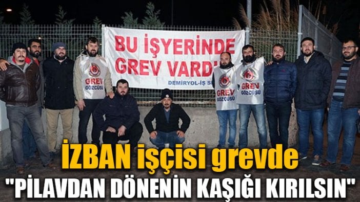 İZBAN işçisi grevde