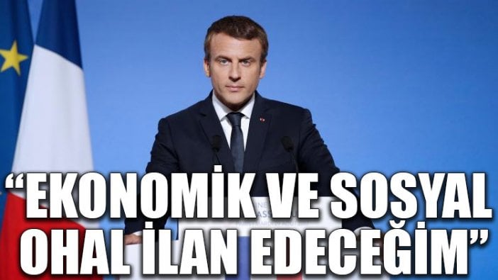 Macron: Ekonomik ve sosyal OHAL ilan edeceğim