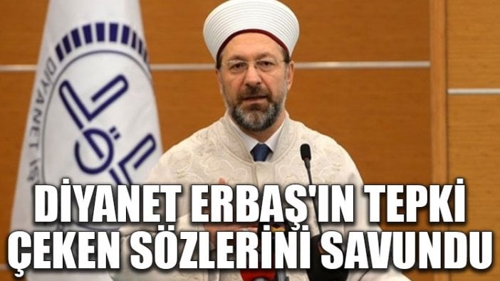 Diyanet, Erbaş'ın tepki çeken sözlerini savundu