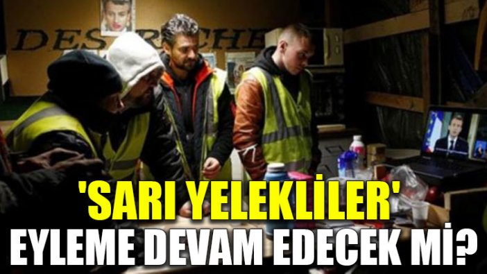 'Sarı Yelekliler' eyleme devam edecek mi?