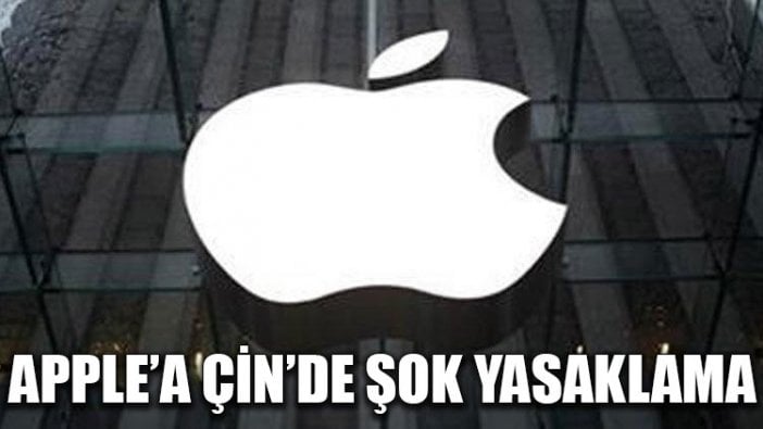 Apple’a Çin’de şok yasaklama