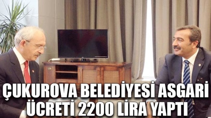 Çukurova Belediyesi çalışanlarının asgari ücreti 2200 lira oldu