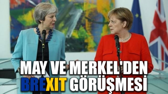 May ve Merkel'den Brexit görüşmesi