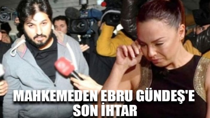 Mahkemeden Ebru Gündeş'e son ihtar