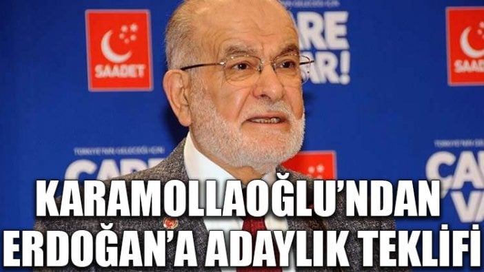 Karamollaoğlu’ndan Erdoğan’a adaylık teklifi