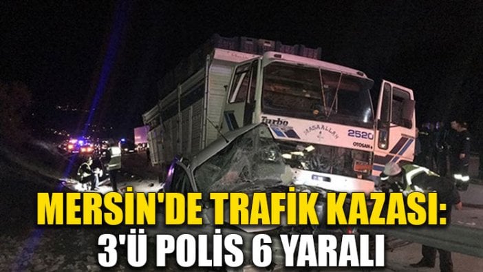 Mersin'de trafik kazası: 1 polis şehit, 2'si polis 8 yaralı