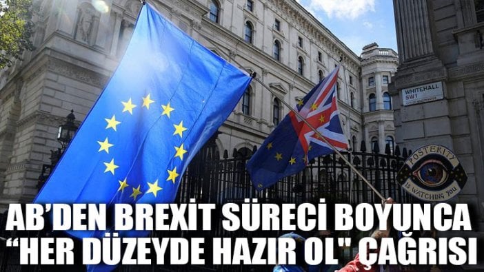 AB’den Brexit süreci boyunca “her düzeyde hazır ol" çağrısı