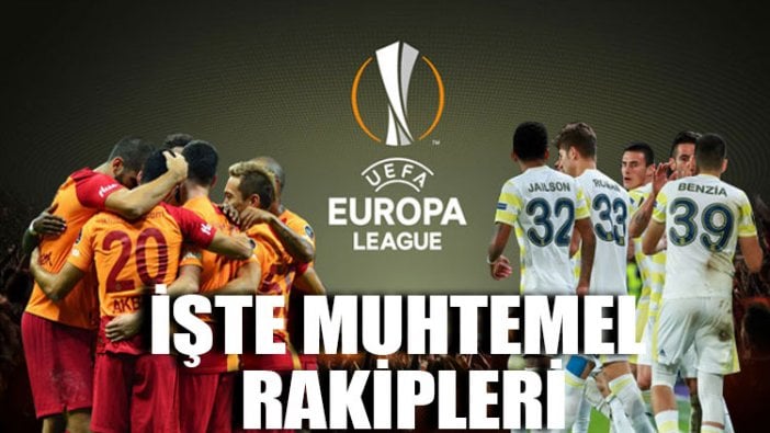 İşte Galatasaray ve Fenerbahçe'nin muhtemel rakipleri