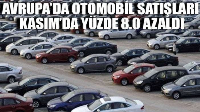 Avrupa’da otomobil satışları Kasım’da yüzde 8.0 azaldı