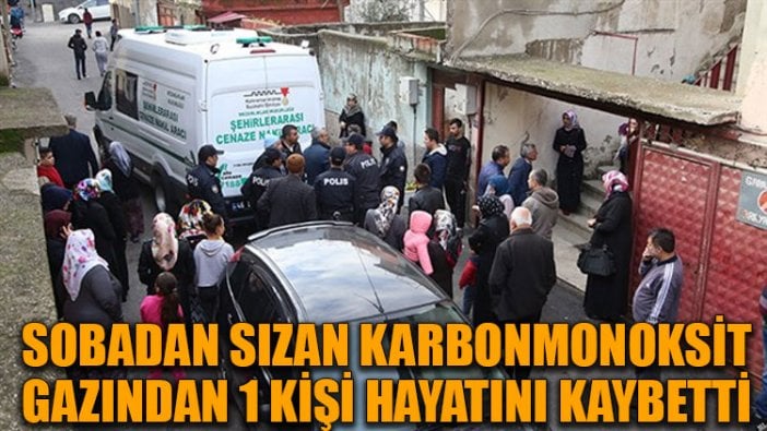 Sobadan sızan karbonmonoksit gazından 1 kişi hayatını kaybetti