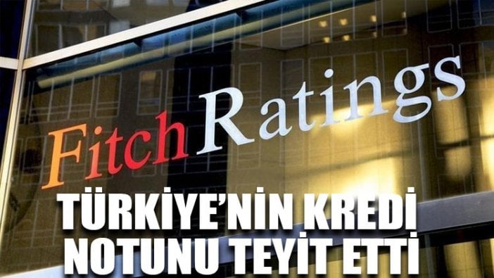 Fitch Ratings, Türkiye için not kararını açıkladı