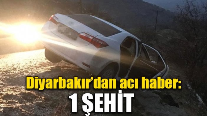 Diyarbakır'dan acı haber: 1 şehit