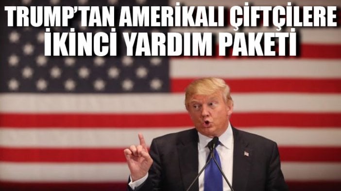 Trump’tan Amerikalı çiftçilere ikinci yardım paketi