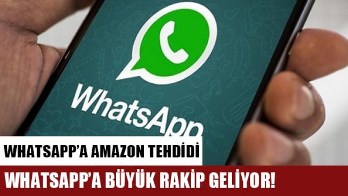 WhatsApp’a Amazon tehdidi: Anytime