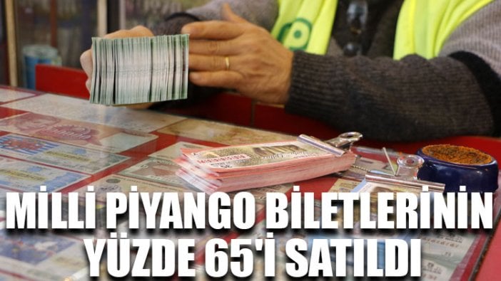 Milli Piyango biletlerinin yüzde 65'i satıldı