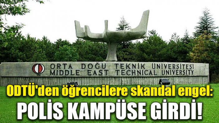 ODTÜ'den öğrencilere skandal engel!