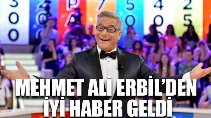 Mehmet Ali Erbil’den iyi haber geldi