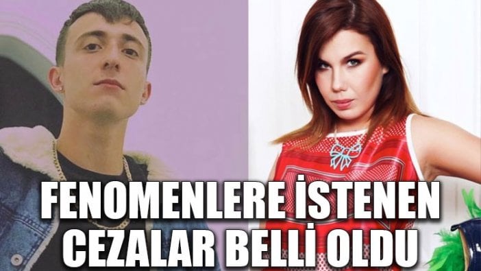 Fenomenlere istenen cezalar belli oldu