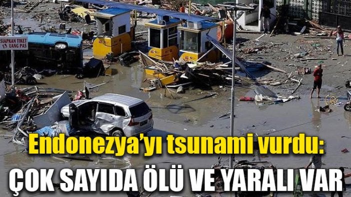 Endonezya’yı tsunami vurdu: Çok sayıda ölü ve yaralı var