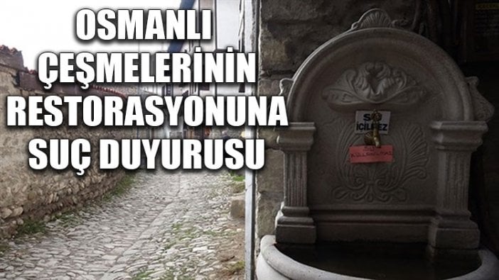 Osmanlı çeşmelerinin restorasyonuna suç duyurusu