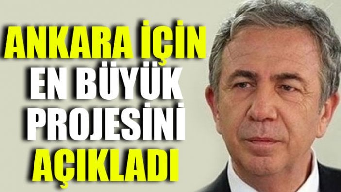 Mansur Yavaş en büyük projesini açıkladı