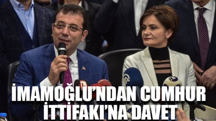 İmamoğlu’ndan Cumhur İttifakı’na davet