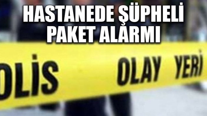 Hastanede şüpheli paket alarmı