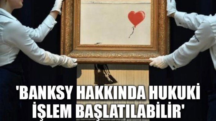 'Banksy hakkında hukuki işlem başlatılabilir'