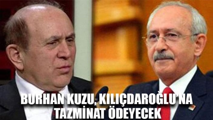 Burhan Kuzu, Kılıçdaroğlu’na tazminat ödeyecek